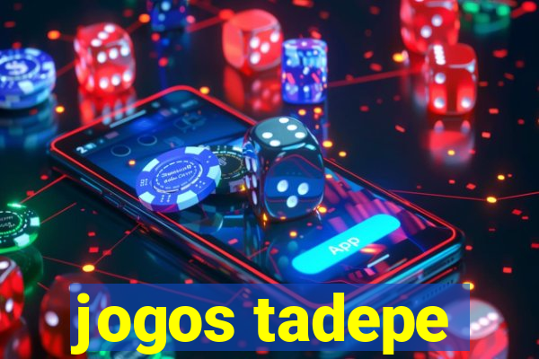 jogos tadepe